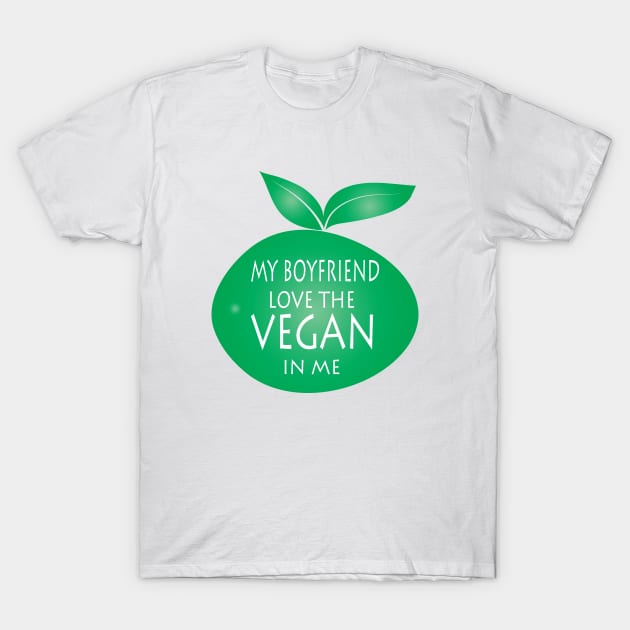 My Boyfriend Love The Vegan In Me T-Shirt by JevLavigne